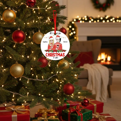 All I Want for Christmas is you - Personalized Couple Ceramic Ornament