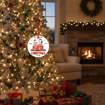 All I Want for Christmas is you - Personalized Couple Ceramic Ornament